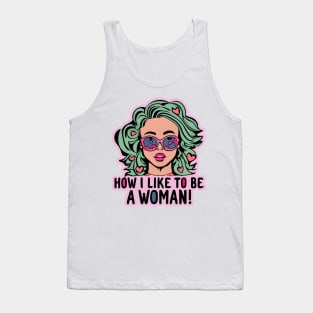 How I Love Being A Woman Tank Top